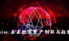 Tokenim：未来数字资产创新与趋势分析